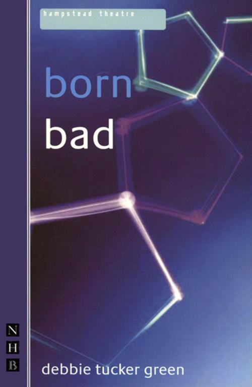 Cover of the book born bad (NHB Modern Plays) by debbie tucker green, Nick Hern Books