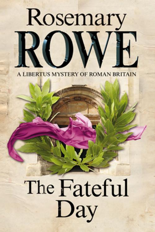 Cover of the book Fateful Day, The by Rosemary Rowe, Severn House Publishers