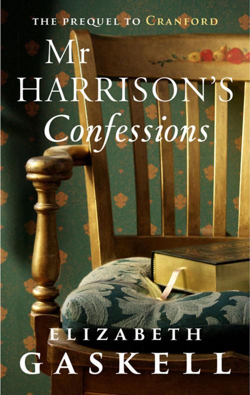 Cover of the book Mr Harrison's Confessions by Elizabeth Gaskell, Hesperus Press