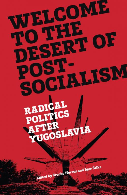Cover of the book Welcome to the Desert of Post-Socialism by , Verso Books