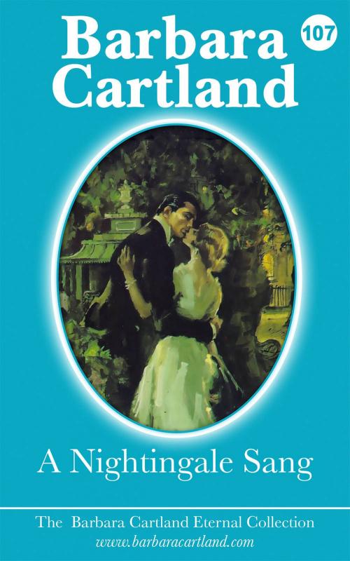 Cover of the book 107. A Nightingale Sang by Barbara Cartland, Barbara Cartland Ebooks Ltd