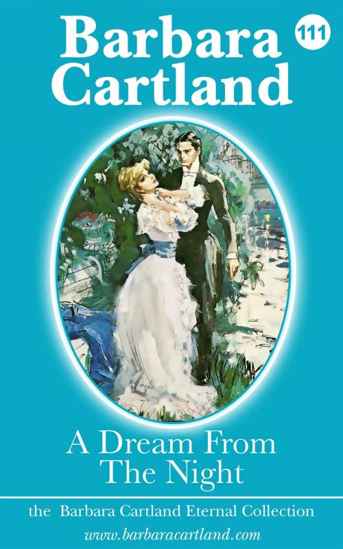 Cover of the book 111. A Dream from the Night by Barbara Cartland, Barbara Cartland Ebooks Ltd
