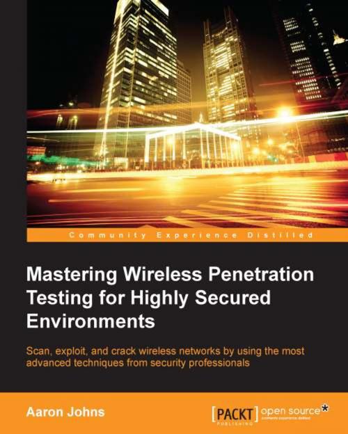 Cover of the book Mastering Wireless Penetration Testing for Highly Secured Environments by Aaron Johns, Packt Publishing