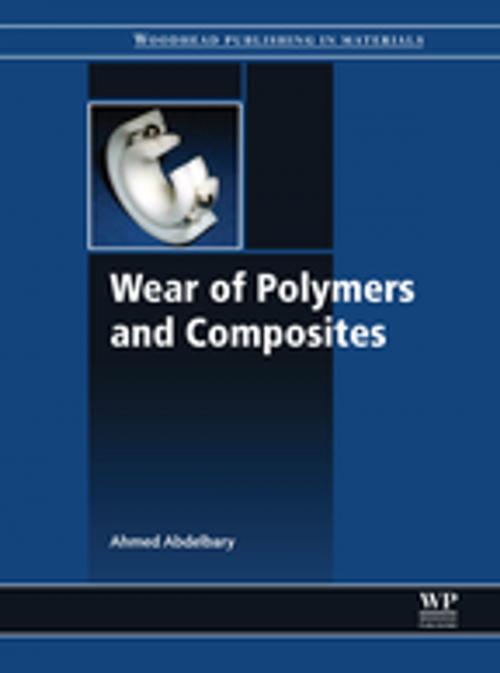 Cover of the book Wear of Polymers and Composites by Ahmed Abdelbary, Elsevier Science