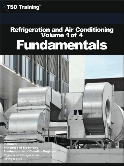 Cover of the book Refrigeration and Air Conditioning Volume 1 of 4 - Fundamentals by TSD Training, TSD Training