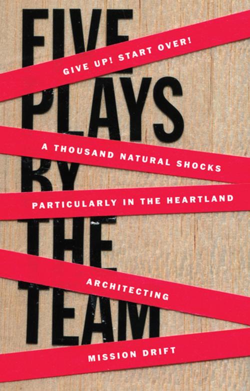 Cover of the book Five Plays by the TEAM by The TEAM, Oberon Books