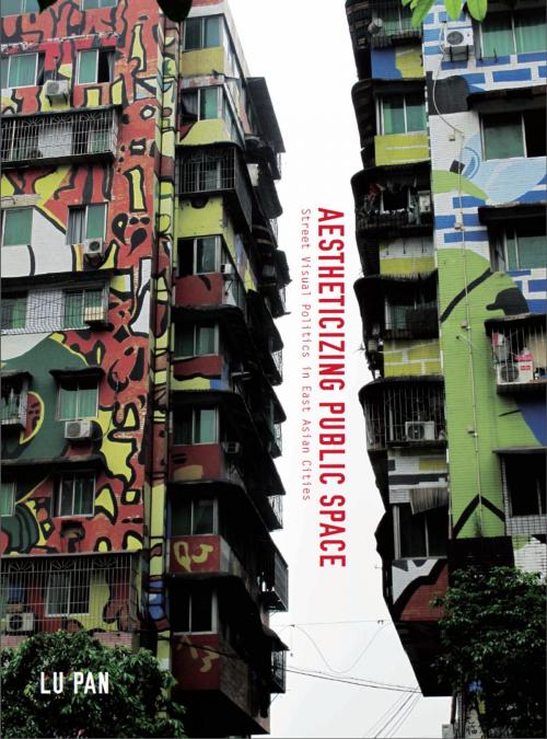 Cover of the book Aestheticizing Public Space by Lu Pan, Intellect Books Ltd