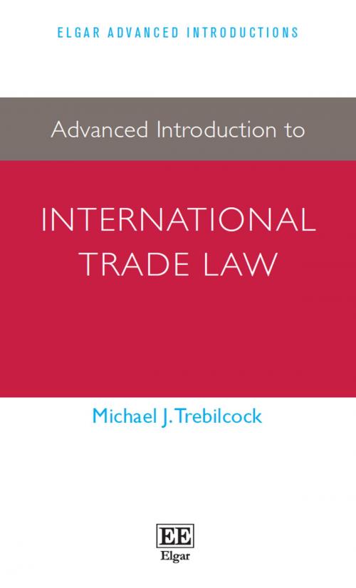 Cover of the book Advanced Introduction to International Trade Law by Michael J. Trebilcock, Edward Elgar Publishing