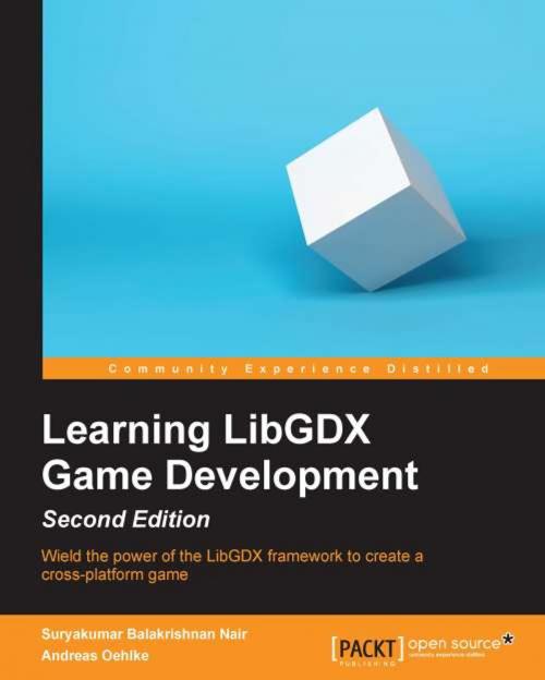 Cover of the book Learning LibGDX Game Development - Second Edition by Suryakumar Balakrishnan Nair, Andreas Oehlke, Packt Publishing