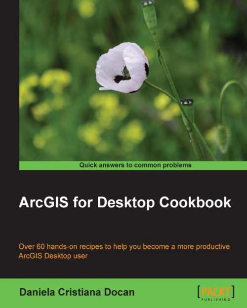 Cover of the book ArcGIS for Desktop Cookbook by Daniela Cristiana Docan, Packt Publishing