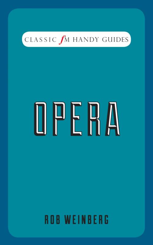 Cover of the book Classic FM Handy Guides: Opera by Robert Weinberg, Elliott & Thompson