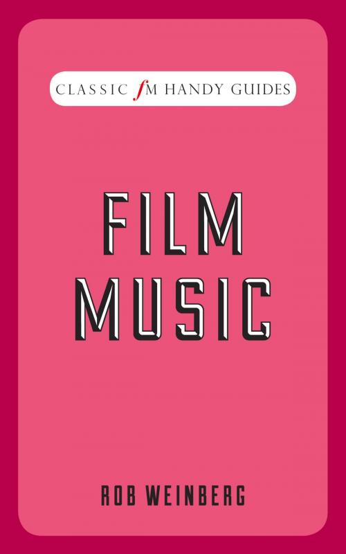 Cover of the book Classic FM Handy Guide: Film Music by Robert Weinberg, Elliott & Thompson