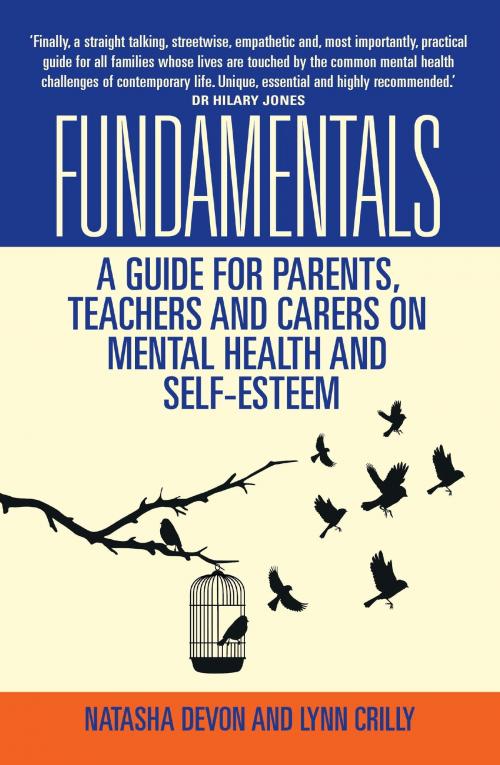 Cover of the book Fundamentals - A Guide for Parents, Teachers and Carers on Mental Health and Self-Esteem by Lynn Crilly, Natasha Devon, John Blake Publishing