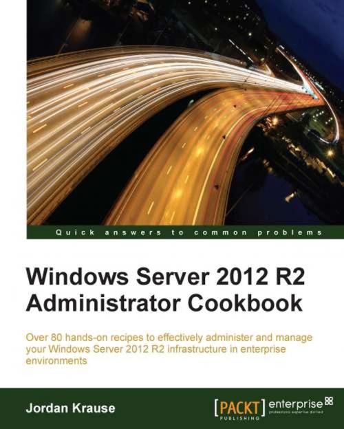 Cover of the book Windows Server 2012 R2 Administrator Cookbook by Jordan Krause, Packt Publishing