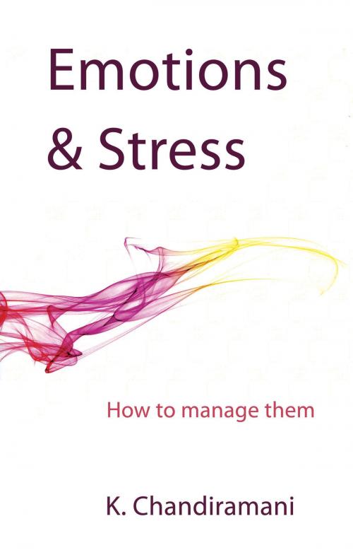 Cover of the book Emotions and Stress by K. Chandiramani, Troubador Publishing Ltd
