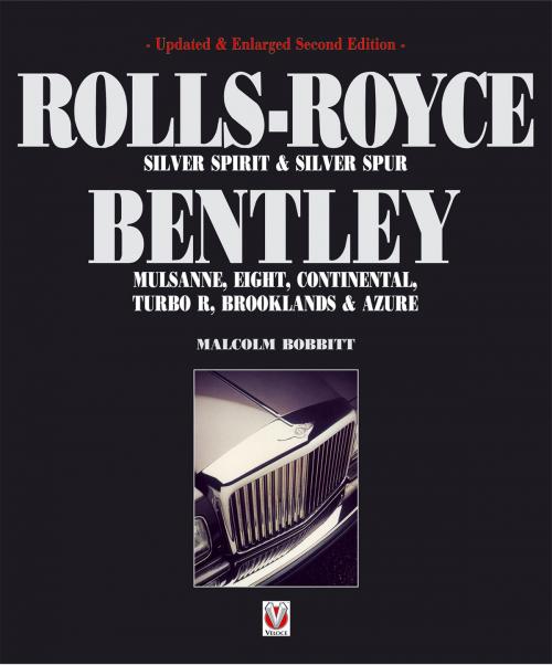 Cover of the book Rolls-Royce Silver Spirit & Silver Spur, Bentley Mulsanne, Eight, Continental, Brooklands & Azure by Malcolm Bobbitt, Veloce Publishing Ltd