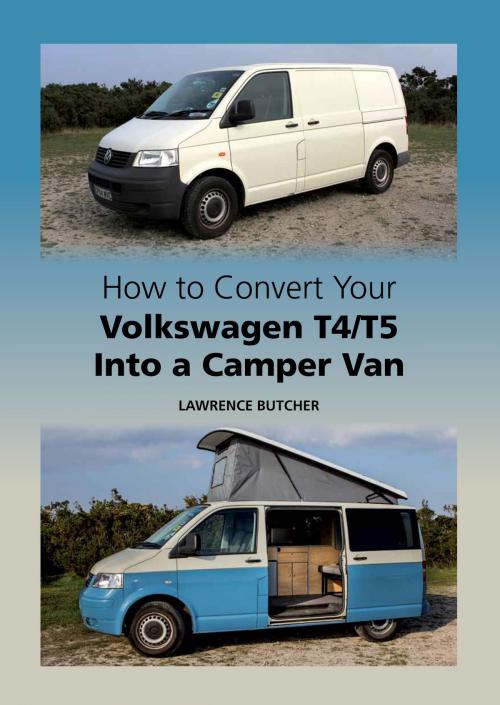 Cover of the book How to Convert your Volkswagen T4/T5 into a Camper Van by Lawrence Butcher, Crowood