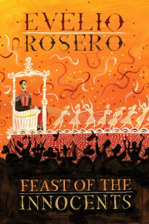 Cover of the book Feast of the Innocents by Evelio Rosero, Quercus Publishing