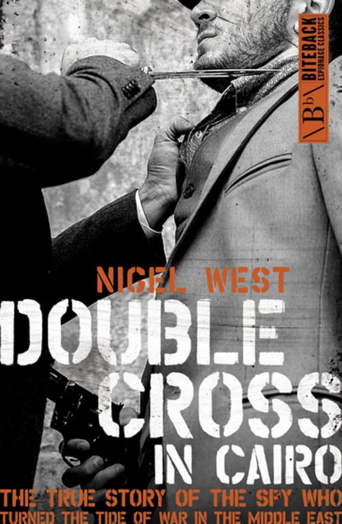Cover of the book Double Cross in Cairo by Nigel West, Biteback Publishing