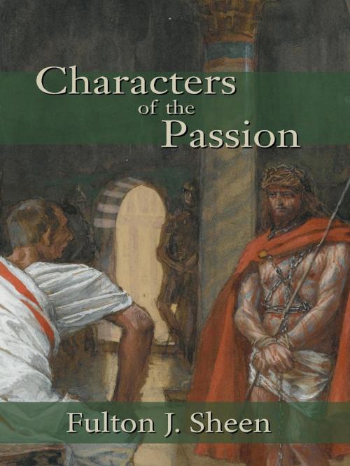 Cover of the book Characters of the Passion by Fulton J. Sheen, Angelico Press