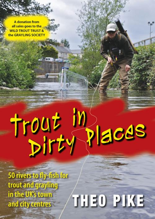 Cover of the book Trout in Dirty Places by Theo Pike, Merlin Unwin Books Limited