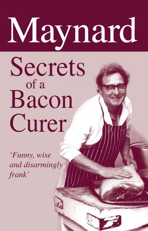 Cover of the book Maynard, Secrets of a Bacon Curer by Maynard Davies, Merlin Unwin Books Limited