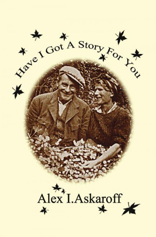 Cover of the book Have I Got A Story For You by Alex Askaroff, Crows Nest Publications