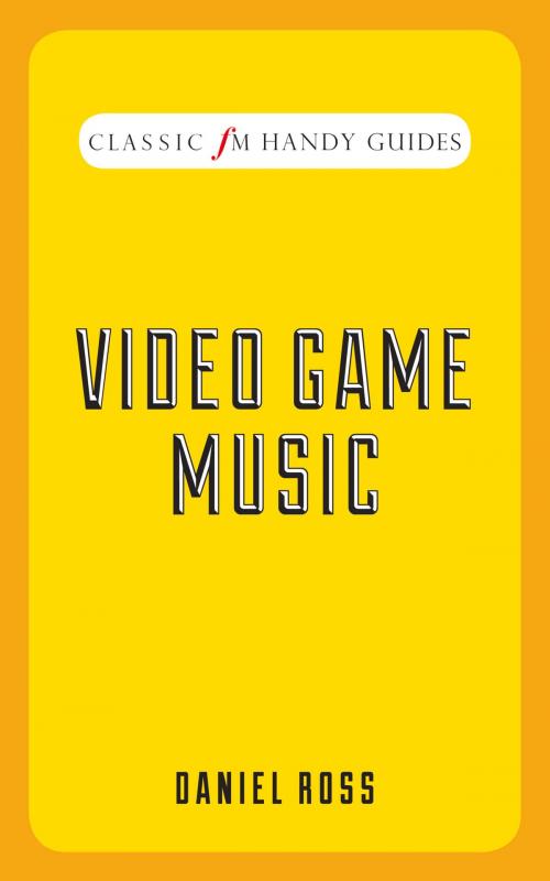 Cover of the book Classic FM Handy Guide: Video Game Music by Sam Jackson, Elliott & Thompson