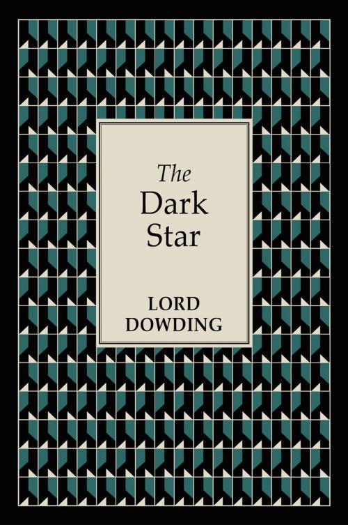 Cover of the book The Dark Star by Lord Dowding, White Crow Productions Ltd.