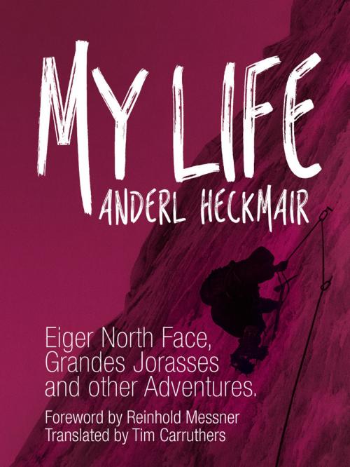 Cover of the book My Life by Anderl Heckmair, Vertebrate Publishing