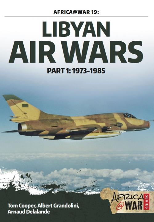 Cover of the book Libyan Air Wars by Tom Cooper, Albert Grandolini, Helion and Company