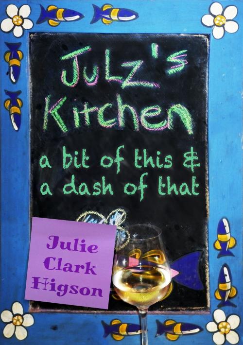 Cover of the book Julz's Kitchen by Julie Clark Higson, Australian eBook Publisher