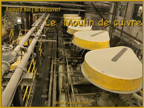 Cover of the book Aujourd'hui j'ai découvert Le Moulin de cuivre by Heather Stannard, Lynn Stannard, WestView Learning