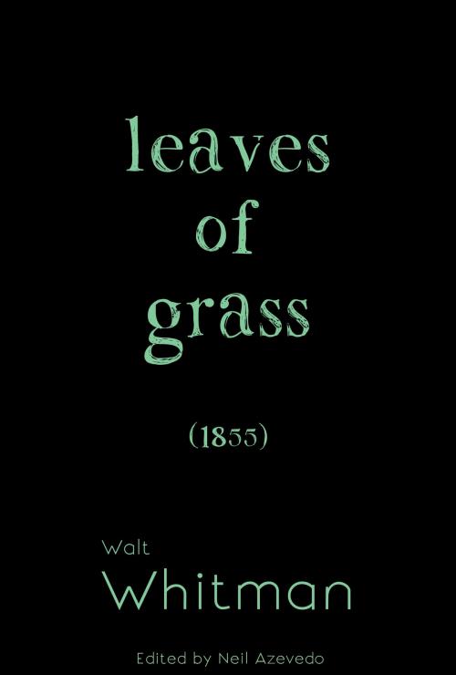 Cover of the book Leaves of Grass: 1855 Edition by Walt Whitman, Neil Azevedo, William Ralph Press