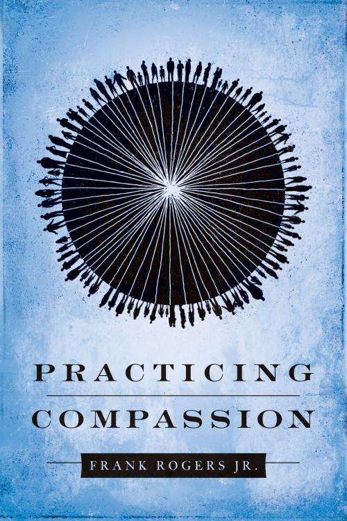 Cover of the book Practicing Compassion by Frank Rogers Jr., Upper Room
