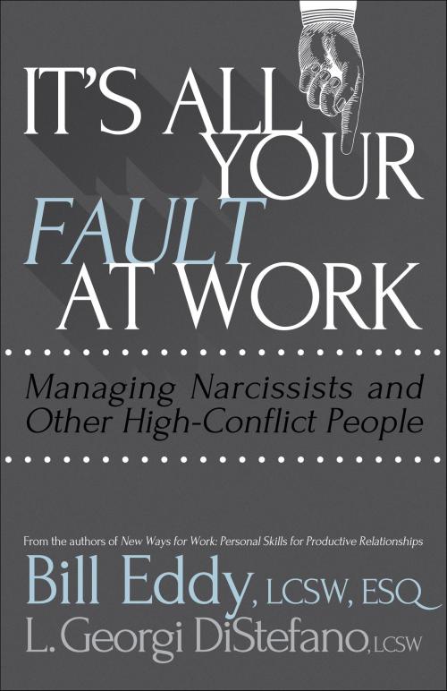 Cover of the book It's All Your Fault at Work! by Bill Eddy LCSW Esq., L. Georgi DiStefano, High Conflict Institute Press