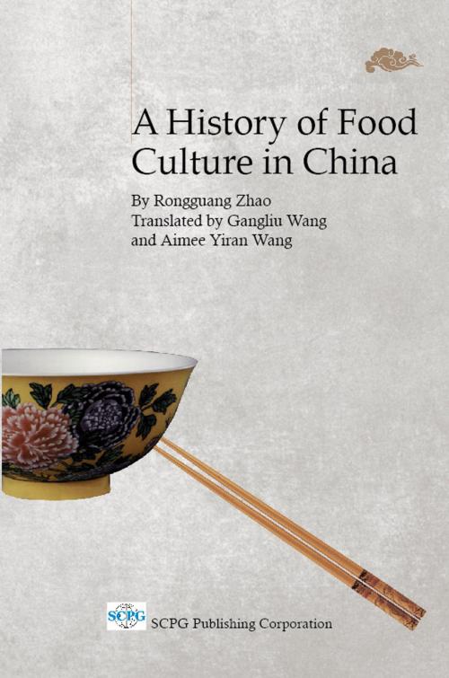 Cover of the book A History of Food Culture in China by Rongguang Zhao, Gangliu Wang, Aimee Yiran Wang, World Scientific Publishing Company