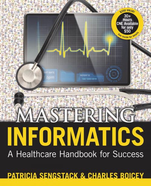 Cover of the book Mastering Informatics: A Healthcare Handbook for Success by Patricia Sengstack, DNP, RN-BC, CPHIMS, Charles Boicey, MS, RN-BC, CPHIMS, Sigma Theta Tau International