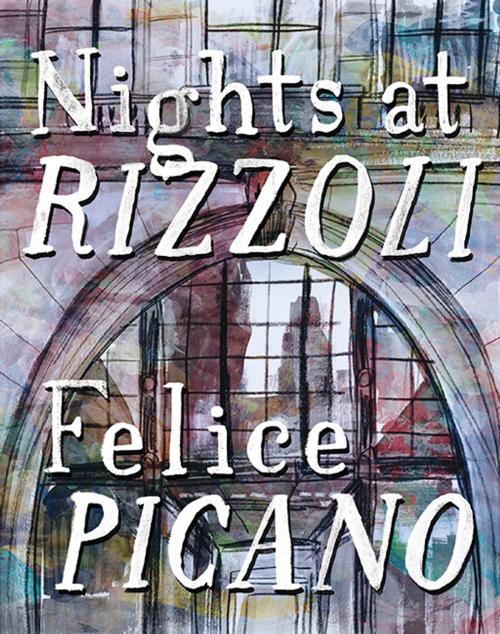 Cover of the book Nights at Rizzoli by Felice Picano, OR Books