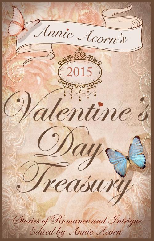 Cover of the book Annie Acorn's 2015 Valentine's Day Treasury by Annie Acorn, Annie Acorn Publishing LLC