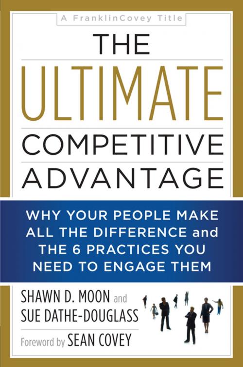 Cover of the book The Ultimate Competitive Advantage by Shawn D Moon, Sue Dathe-Douglass, BenBella Books, Inc.