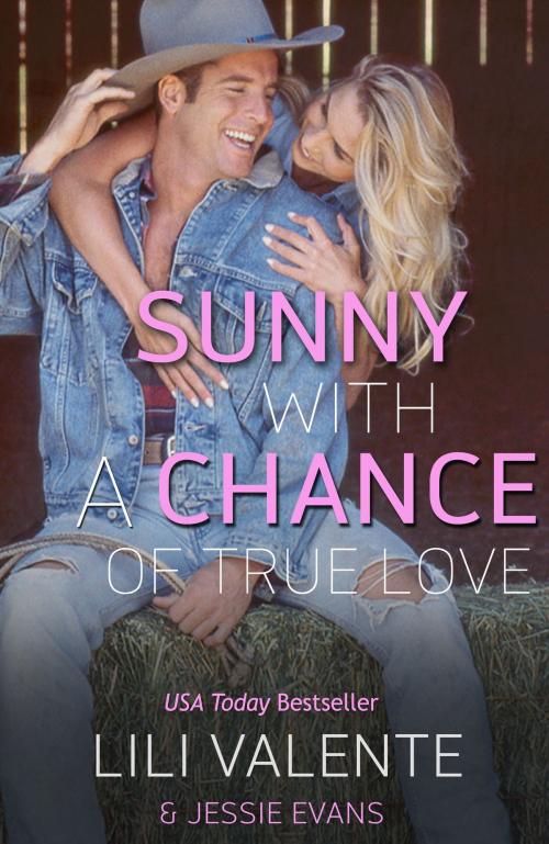 Cover of the book Sunny with a Chance of True Love by Lili Valente, Jessie Evans, Self Taught Ninja