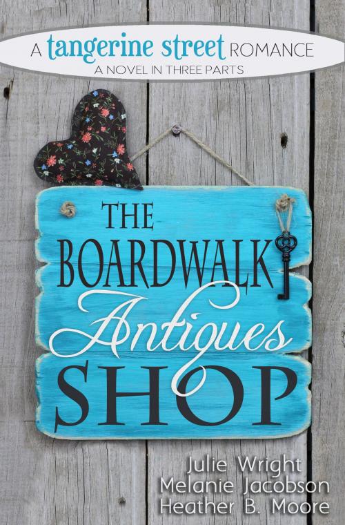 Cover of the book The Boardwalk Antiques Shop by Julie Wright, Melanie Jacobson, Heather B. Moore, Mirror Press