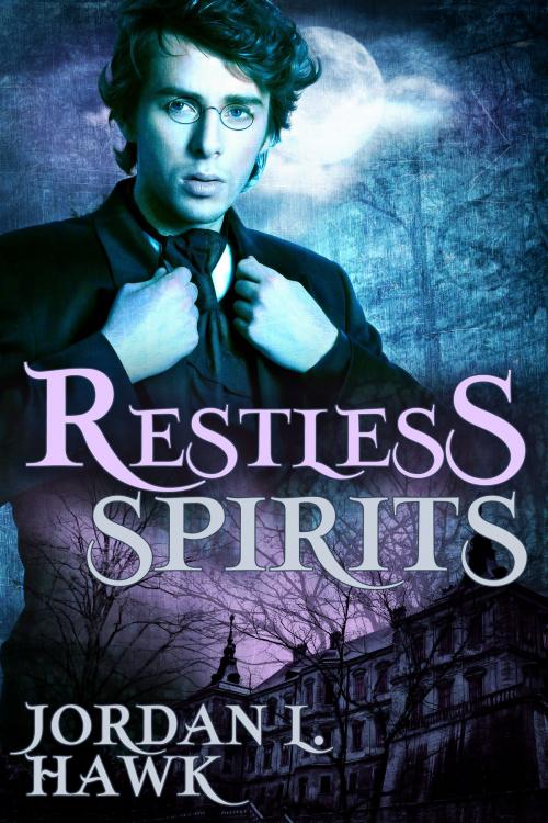Cover of the book Restless Spirits by Jordan L. Hawk, Widdershins Press LLC
