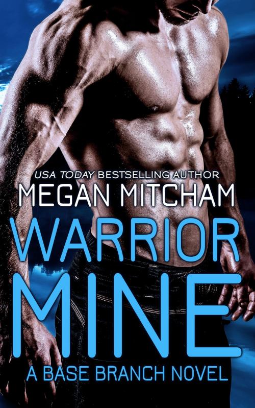 Cover of the book Warrior Mine by Megan Mitcham, Megan Mitcham