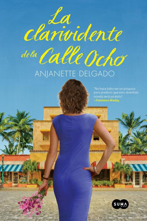 Cover of the book La clarividente de la calle Ocho by Anjanette Delgado, Penguin Random House Grupo Editorial USA