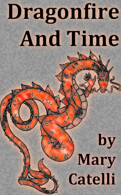 Cover of the book Dragonfire and Time by Mary Catelli, Wizard's Wood Press