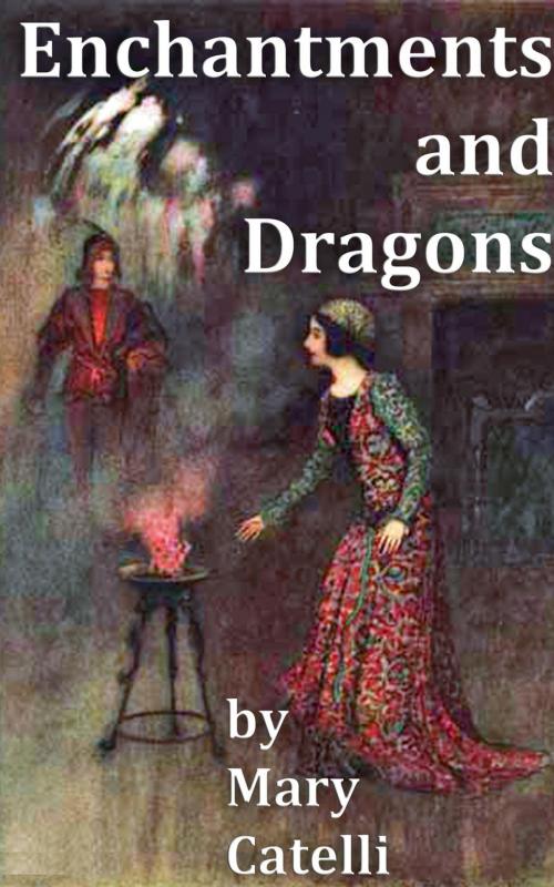 Cover of the book Enchantments And Dragons by Mary Catelli, Wizard's Wood Press