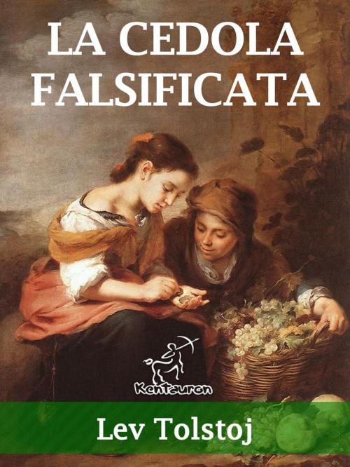 Cover of the book La cedola falsificata by Lev Tolstoj, Lev Nikolàevič Tolstòj, Kentauron