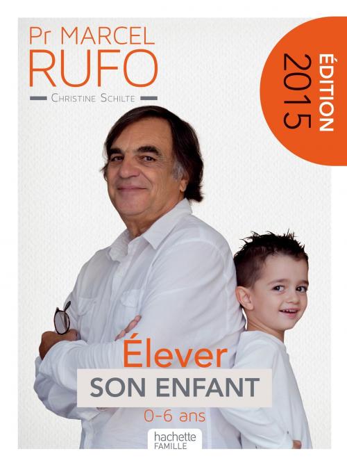 Cover of the book Pr Marcel Rufo - Élever son enfant by Christine Schilte, Marcel Rufo, Hachette Pratique